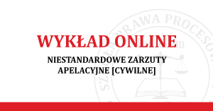 NIESTANDARDOWE ZARZUTY APELACYJNE - CYWILNE  [FILM]