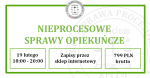 Nieprocesowe sprawy opiekuńcze - wykład on-line